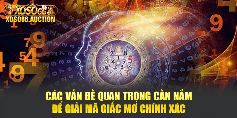 Các vấn đề quan trọng cần nắm để giải mã giấc mơ chính xác