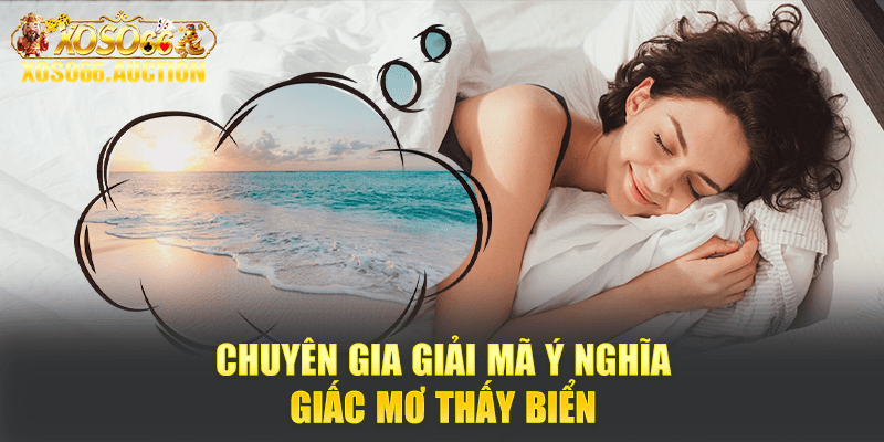 Chuyên gia giải mã ý nghĩa giấc mơ thấy biển
