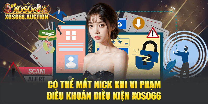 Có thể mất nick khi vi phạm điều khoản điều kiện Xoso66