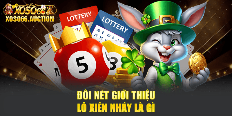 Đôi nét giới thiệu lô xiên nháy là gì