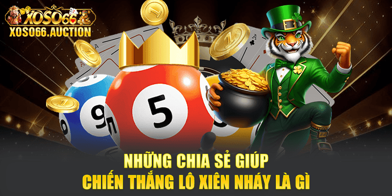 Những chia sẻ giúp chiến thắng lô xiên nháy là gì